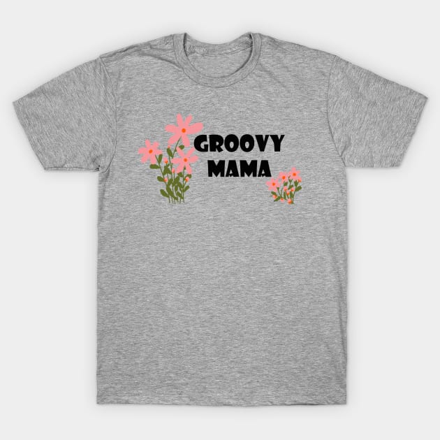 Groovy Mama T-Shirt by hitephillipsstudio